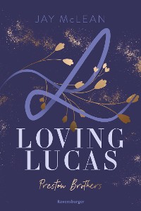 Cover Preston Brothers, Band 1: Loving Lucas (Sexy New Adult Romance über drei unwiderstehliche Brüder aus einer charmanten Großfamilie)