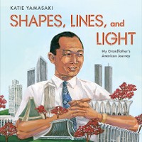 Cover Shapes, Lines, and Light: My Grandfather's American Journey