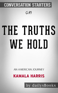Cover The Truths We Hold: An American Journey by Kamala Harris: Conversation Starters
