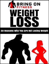Cover Weight Loss: 20 Reasons Why You Are Not Losing Weight