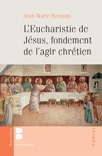 Cover L'eucharistie de Jésus, fondement de l'agir chrétien