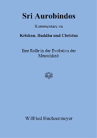 Cover Sri Aurobindos Kommentare zu Krishna, Buddha und Christus