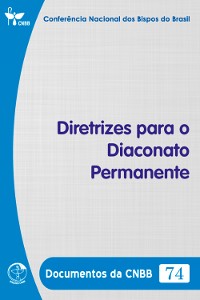 Cover Diretrizes para o Diaconato Permanente - Documentos da CNBB 74 - Digital
