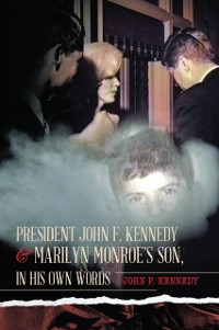 Cover President John F. Kennedy & Marilyn Monroe's Son, in his own words