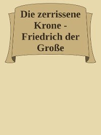 Cover Die zerrissene Krone – Das Leben des Friedrich II.