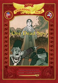 Cover One Dead Spy: Bigger & Badder Edition (Nathan Hale's Hazardous Tales #1)