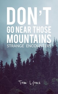 Cover Don't Go Near Those Mountains: Strange Encounters