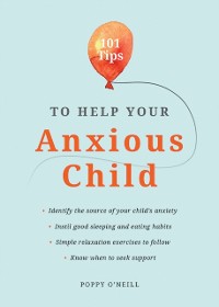 Cover 101 Tips to Help Your Anxious Child