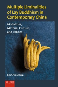 Cover Multiple Liminalities of Lay Buddhism in Contemporary China