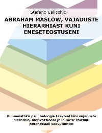 Cover Abraham Maslow, vajaduste hierarhiast kuni eneseteostuseni