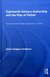 Cover Eighteenth-Century Authorship and the Play of Fiction