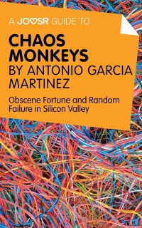 Cover Joosr Guide to... Chaos Monkeys by Antonio Garcia Martinez