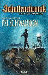 Cover Schattenchronik - Gegen Tod und Teufel 18: PSI-Schwadron