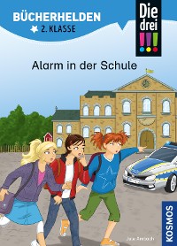 Cover Die drei !!!, Bücherhelden 2. Klasse, Alarm in der Schule (drei Ausrufezeichen)