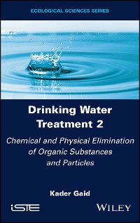 Cover Drinking Water Treatment, Volume 2, Chemical and Physical Elimination of Organic Substances and Particles