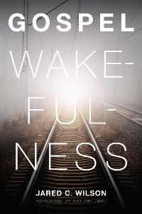 Cover Gospel Wakefulness (Foreword by Ray Ortlund)