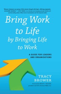 Cover Bring Work to Life by Bringing Life to Work