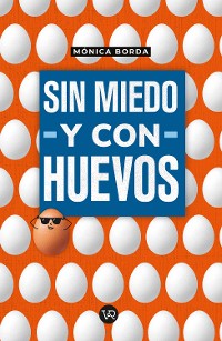 Cover Sin miedo y con huevos