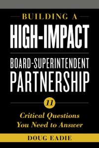 Cover Building a High-Impact Board-Superintendent Partnership