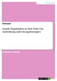Cover Soziale Disparitäten in New York City. Auswirkung und Lösungsstrategien