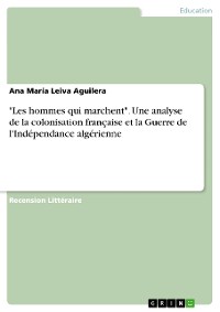 Cover "Les hommes qui marchent". Une analyse de la colonisation française et  la Guerre de l'Indépendance algérienne