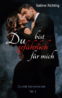 Cover Du bist gefährlich für mich - Dunkle Geheimnisse Teil 1 von 4