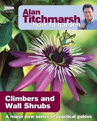 Cover Alan Titchmarsh How to Garden: Climbers and Wall Shrubs