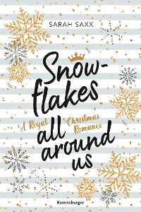 Cover Snowflakes All Around Us. A Royal Christmas Romance (Wunderschöne Winter-Romantik im verschneiten Skandinavien)