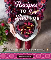 Cover Recipes to Live For - A Tannie Maria Cookbook