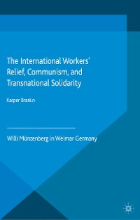 Cover The International Workers’ Relief, Communism, and Transnational Solidarity