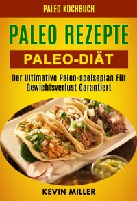 Cover Paleo Rezepte: Paleo-diät: Der Ultimative Paleo-speiseplan Für Gewichtsverlust Garantiert (Paleo Kochbuch)