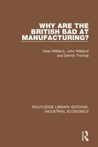 Cover Why are the British Bad at Manufacturing?