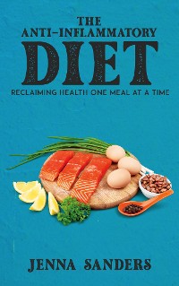 Cover The Anti-Inflammatory Diet - Reclaiming Health One Meal at a Time