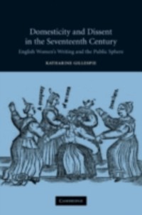 Cover Domesticity and Dissent in the Seventeenth Century
