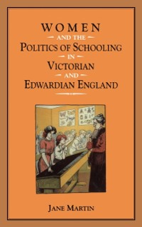 Cover Women and the Politics of Schooling in Victorian and Edwardian England