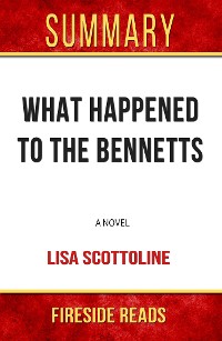 Cover What Happened to the Bennetts: A Novel by Lisa Scottoline: Summary by Fireside Reads