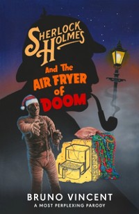 Cover Sherlock Holmes and the Air Fryer of Doom