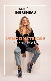 Cover L'endométriose dans mon intimité.