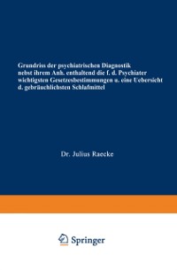 Cover Grundriss der psychiatrischen Diagnostik nebst einem Anhang enthaltend die für den Psychiater wichtigsten Gesetzesbestimmungen und eine Uebersicht der gebräuchlichsten Schlafmittel