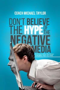 Cover Don't Believe The Hype Of The Negative Media