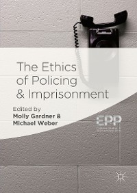 Cover The Ethics of Policing and Imprisonment