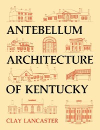 Cover Antebellum Architecture of Kentucky