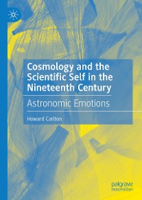 Cover Cosmology and the Scientific Self in the Nineteenth Century