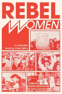 Cover Rebel Women in Australian Working Class History