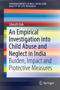 Cover An Empirical Investigation into Child Abuse and Neglect in India