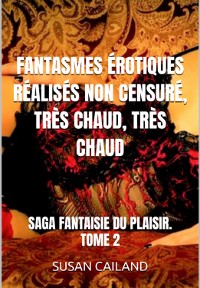 Cover Fantasmes Érotiques Réalisés Non Censuré, Très Chaud, Très Chaud