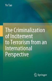 Cover The Criminalization of Incitement to Terrorism from an International Perspective