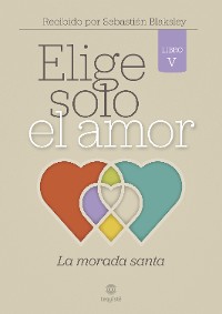 Cover Elige solo el amor: La morada santa