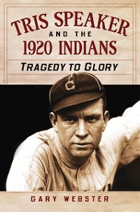 Cover Tris Speaker and the 1920 Indians