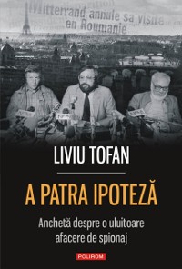 Cover A patra ipoteză: anchetă despre o uluitoare afacere de spionaj